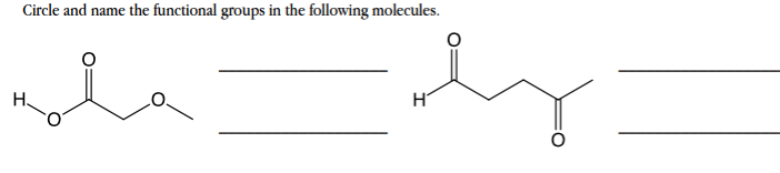 Circle and name the functional groups in the following molecules.
H