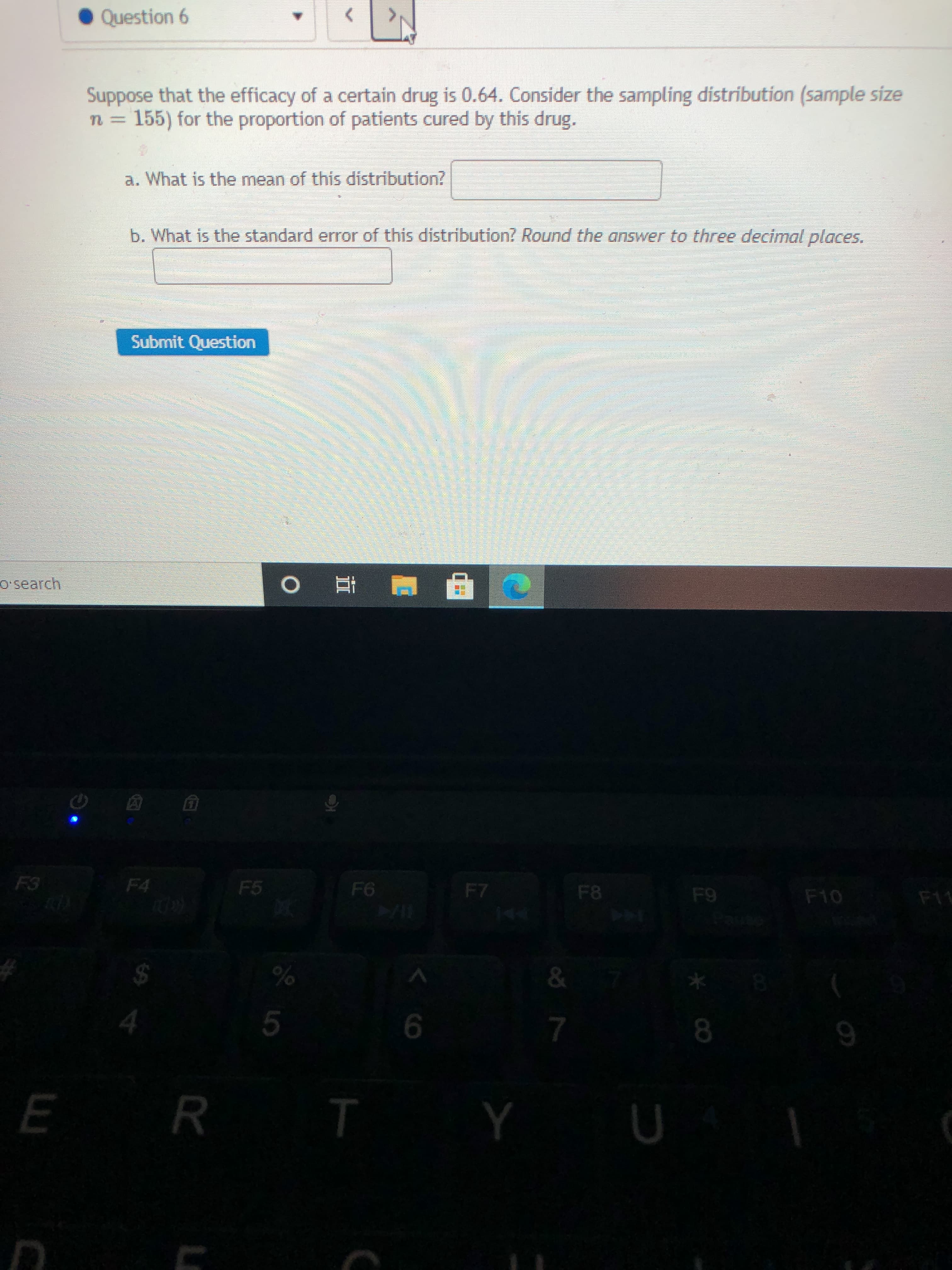 Suppose that the efficacy of a certain drug is 0.64. Consider the sampling distribution (sample size
155) for the proportion of patients cured by this drug.
n3D
a. What is the mean of this distribution?
b. What is the standard error of this distribution? Round the answer to three decimal places.
