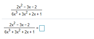 2x - 3x -2
6x + 3x? + 2x +1
2x - 3x- 2
6x° + 3x + 2x + 1
