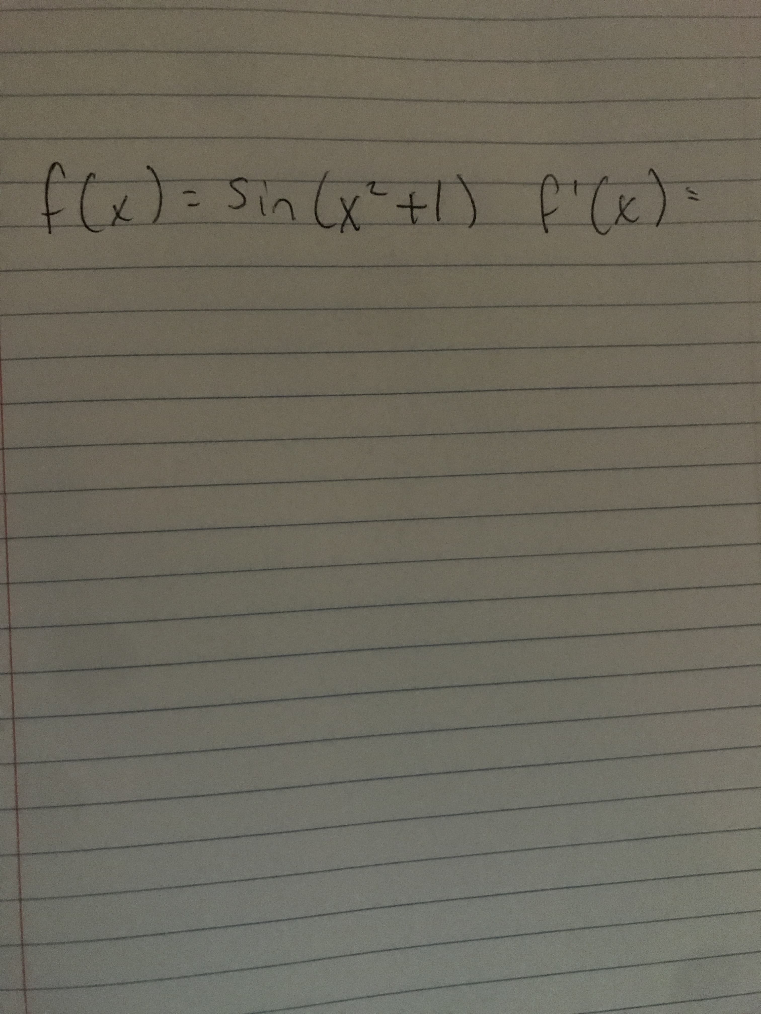 f(x)=Sin(x"+1) f"Cx)=
%3D
