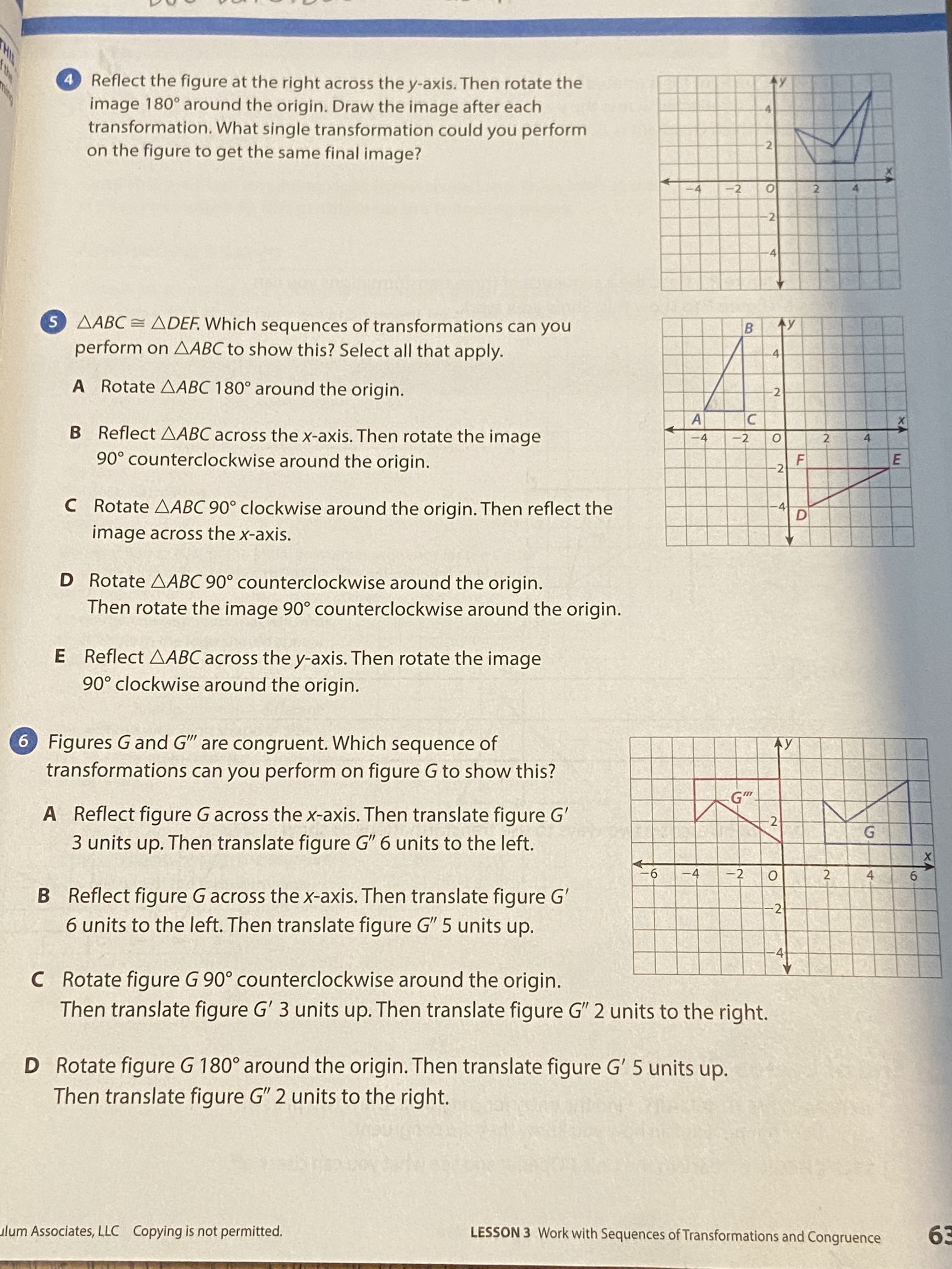 Reflect the figure at the right across the y-axis. Then rotate the
image 180° around the origin. Draw the image after each
transformation. What single transformation could you perform
on the figure to get the same final image?
4.
4
2
-2
4
2.
