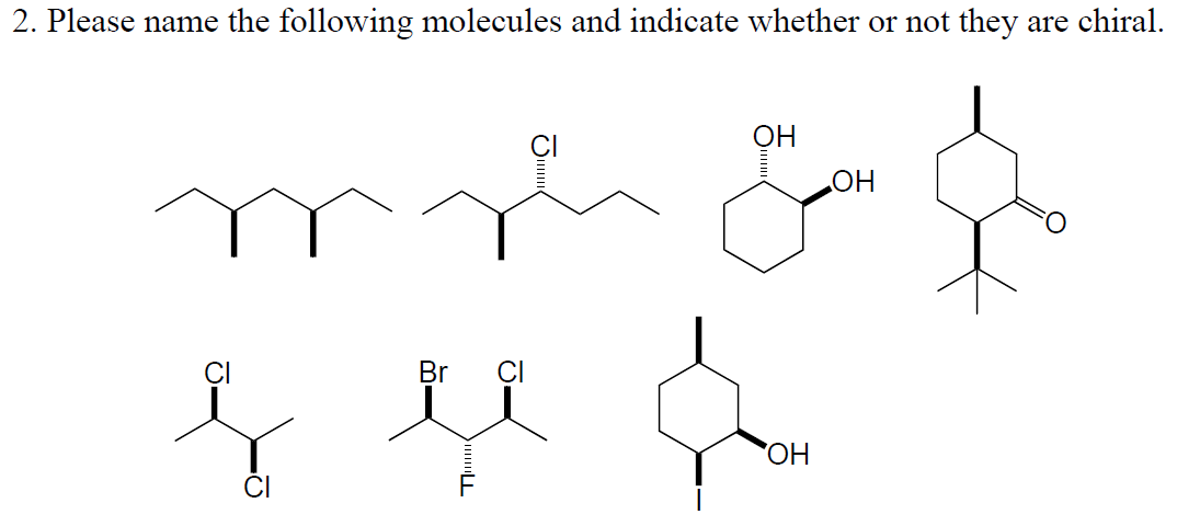 2. Please name the following molecules and indicate whether or not they
Br
де
ОН
ОН
ОН
are chiral.