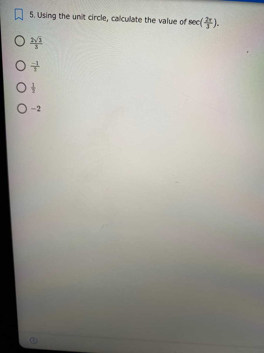 5. Using the unit circle, calculate the value of sec
(좋).
O 2v3
3

