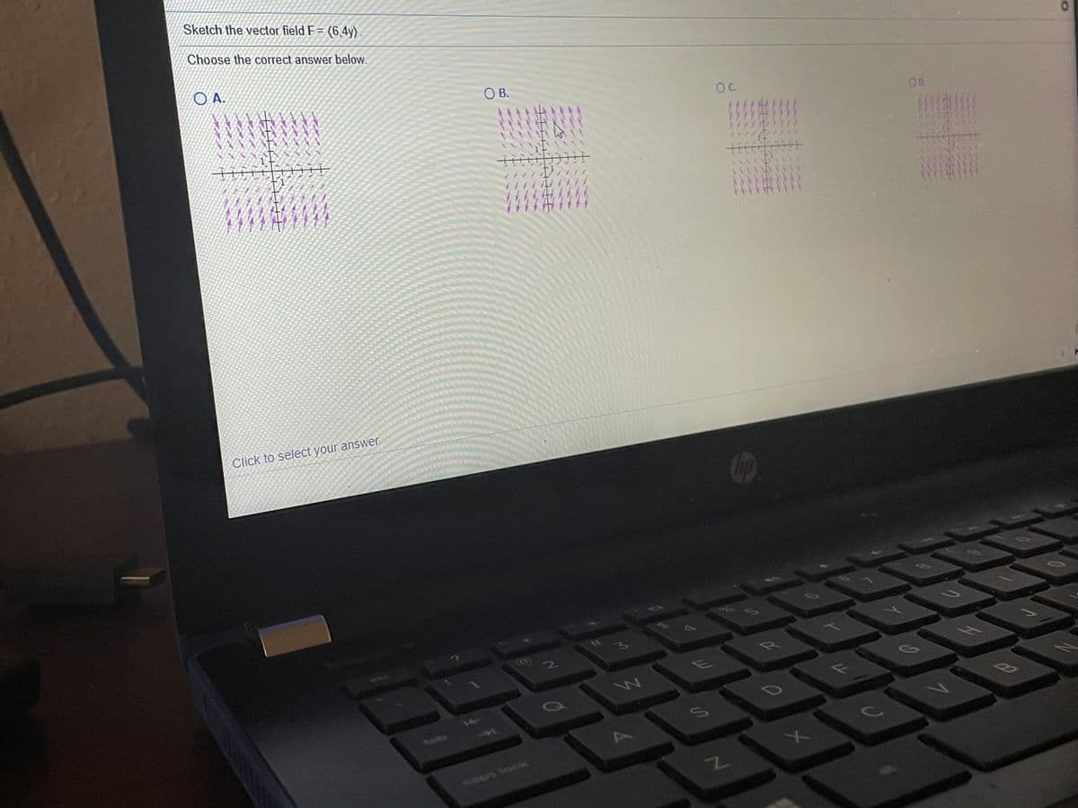Sketch the vector field F= (6,4y)
Choose the correct answer below.
OC.
O A.
O B.
Click to select your answer.
ST
