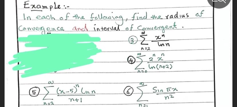 Example :-
In each of the fellowing,
Convergence and interval of Coxwergent.
find the radıus of
inn
n=2
ما5-x(
(n-5) Lnn
Sin TX
5.
