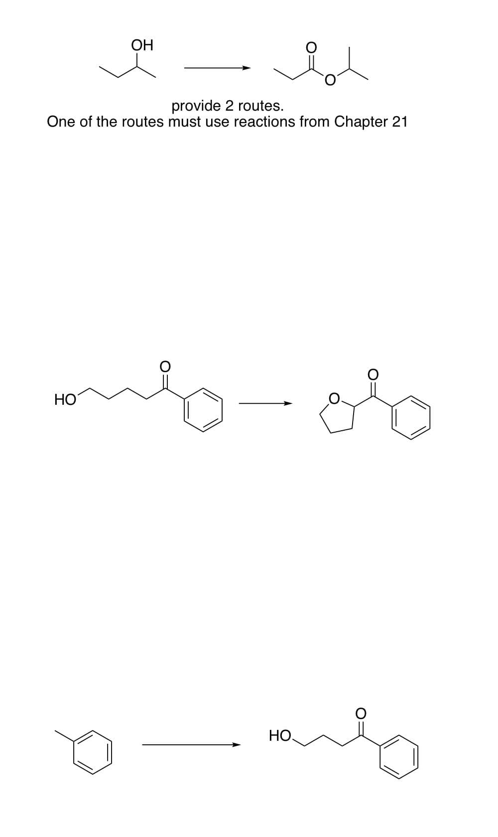 OH
provide 2 routes.
One of the routes must use reactions from Chapter 21
HO
HO,
