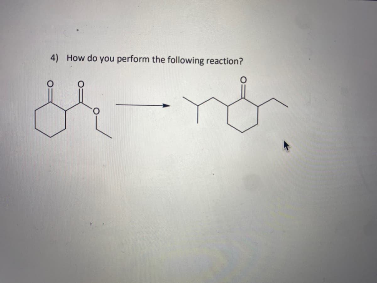 4) How do you perform the following reaction?
