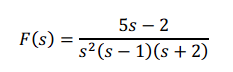 F(s)
5s
2
s² (s 1)(s + 2)