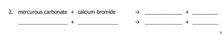 2. mercurous carbonate + calcium bromide
