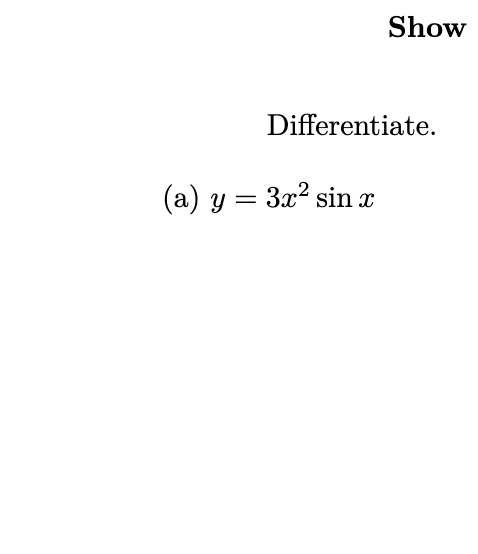 Show
Differentiate.
(a) y = 3x? sin
