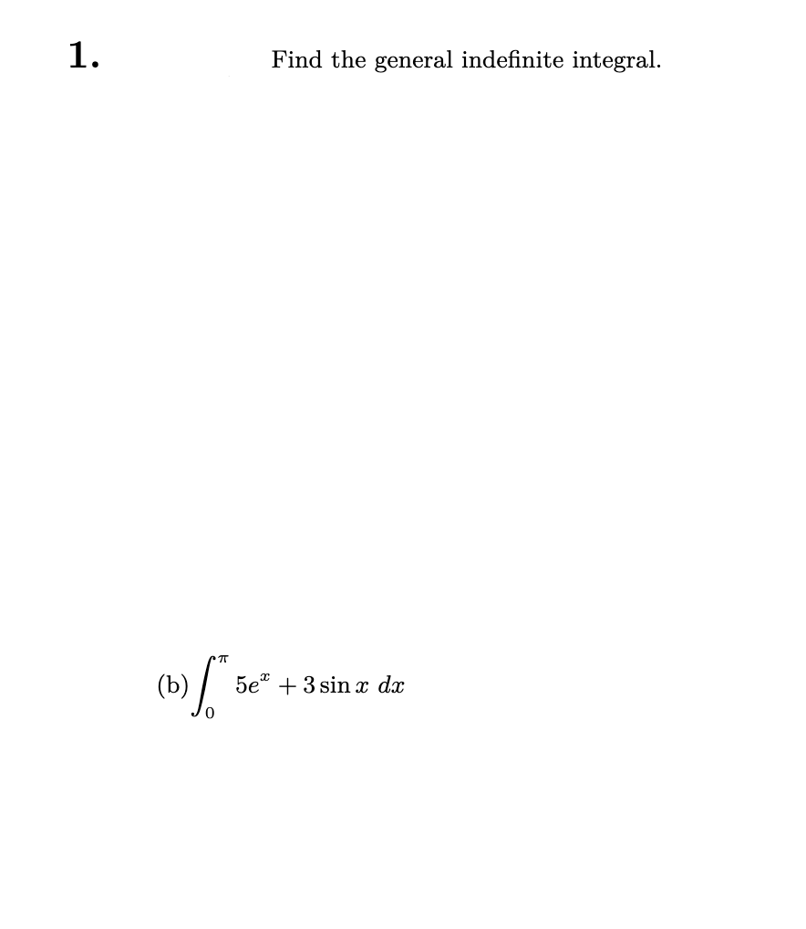 1.
ㅠ
(b) for
Find the general indefinite integral.
5e +3 sin x dx