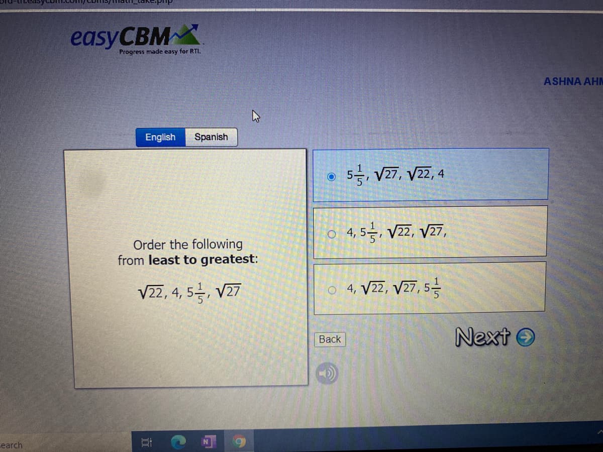 easyCBMX
Progress made easy for RTI.
ASHNA AHN
English
Spanish
5을, V27, V2, 4
4,5승, V22, V27,
Order the following
from least to greatest:
V22, 4, 5, V27
o 4, V22, V27, 5
Next O
Back
Learch
