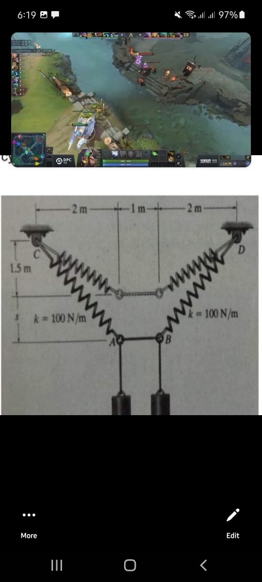 6:19 0
O DPC
2 m
1 m-
2 m
1.5 m
k = 100 N/m
100 N/m
More
Edit
