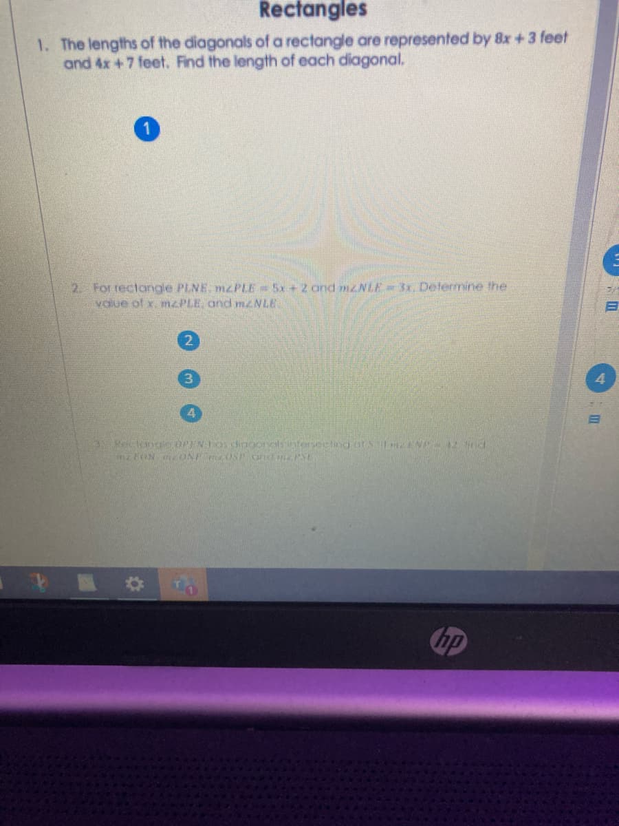 Rectangles
1. The lengths of the diagonals of a rectangle are represented by 8x + 3 feet
and 4x +7 feet. Find the length of each diagonal.
2. For rectoangle PLNE mzPLE=Sx+z and mcNLE 3x Defermine the
value of x. nzPLE. and mZNLE
FeClonge DPENIOS chaoonols intersee ting ots ENP 2 nd
hp

