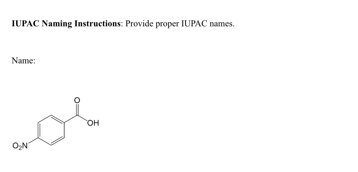 IUPAC Naming Instructions: Provide proper IUPAC names.
Name:
O₂N
OH