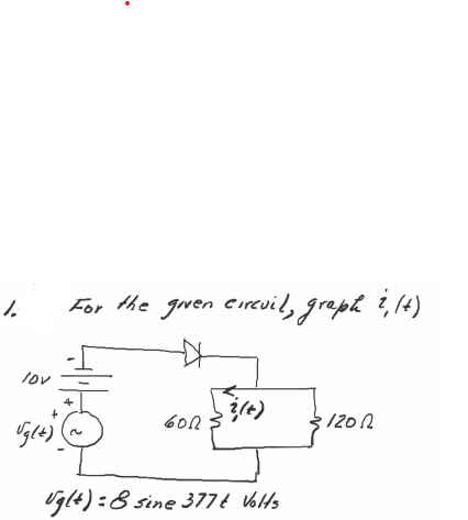 1.
For the goven circvil, greph ?,14)
i (4)
Iov
1202
Vglt):8 sine 377t VHs
