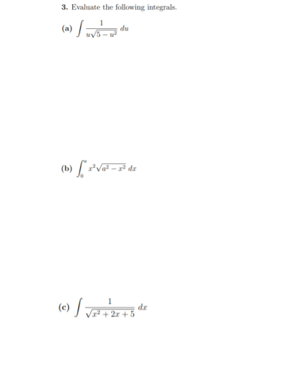 3. Evaluate the following integrals.
(a) / -
du
5- u
dr
(0) /
dr
Vr + 2r + 5
