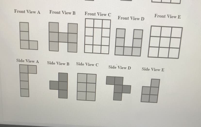 **Matching 3D Shapes with Their Views**

In this exercise, we will examine various front and side views of different 3D shapes.

### Front Views

**Front View A:** 
- This shape consists of two vertical rectangles, one atop the other, forming an "L" structure.

**Front View B:** 
- Four squares are arranged in a 2x2 grid, making a larger square divided into four smaller units.

**Front View C:** 
- This view displays a 2x2 grid split into four smaller rectangles vertically arranged in two columns.

**Front View D:** 
- This view features two squares side by side with a gap in the middle.

**Front View E:** 
- Similar to Front View B, four squares are arranged in a 2x2 grid.

### Side Views

**Side View A:**  
- Comprising of two vertical rectangles stacked in an "L" shape, matching Front View A.

**Side View B:**  
- Four squares arranged as a larger square divided into four smaller units, corresponding to Front View E.

**Side View C:** 
- A 2x2 grid split into four smaller vertical rectangles, similar to Front View C.

**Side View D:**  
- This view shows two squares in the form of an "L," similar to the structure seen in Front View D.

**Side View E:**  
- Four squares arranged in a 2x2 grid, coinciding with Front View B.

By comparing and matching these front and side views, students can understand how different perspectives of 3D shapes can look and practice visualizing objects from various angles.