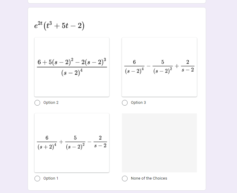 e2" (2º + 5t – 2)
6 + 5(s – 2)? – 2(s – 2)³
(s – 2)4
2
-
-
(s – 2)*
(s – 2)?
- 2
Option 2
Option 3
(s + 2)*
(s – 2)²
2
Option 1
None of the Choices
