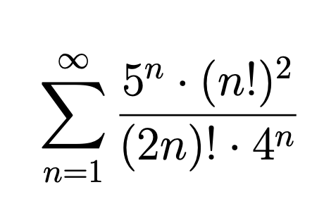 ∞
n=1
5n. (n!)²
(2n)!. 4n