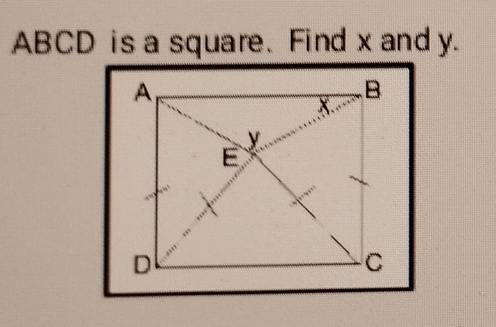 ABCD is a square. Find x and y.
A,
E
wwww
DU
w****
****
***
