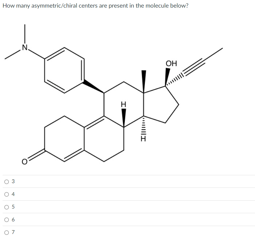 How many asymmetric/chiral centers are present in the molecule below?
03
4
○ 5
07
N
H
OH