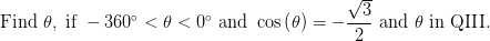 Find 0, if – 360° <0 < 0° and cos
():
and 0 in QIII.
V3
