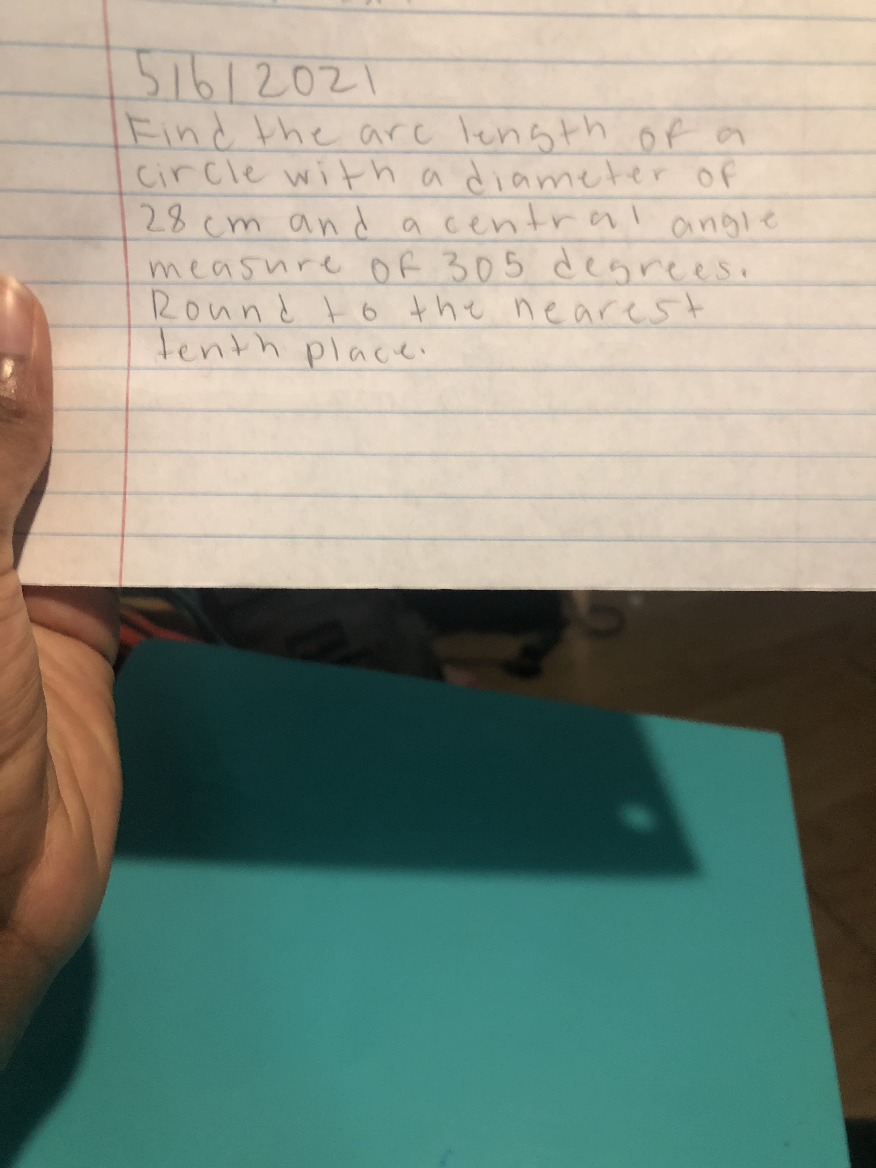 516/2021
Eind the arc length of a
circle witth adiameter of
28 cm andacentral
measure OF 305 degrees.
Round to the nearest
Tenth place.
angle
