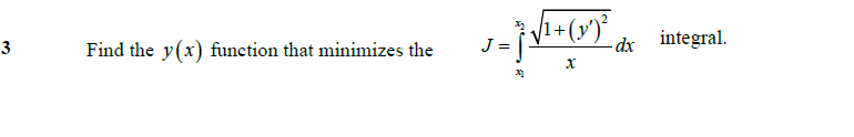 3
Find the y(x) function that minimizes the
- dx integral.
