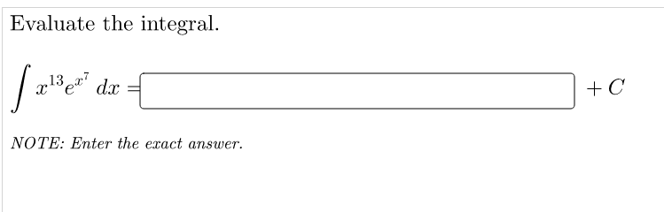 Evaluate the integral.
13 e" dx
+ C
NOTE: Enter the exact answer.
