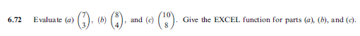 (), » ().
6.72
Evalua te (a)
(b)
and (c)
Give the EXCEL function for parts (a), (b), and (c).
