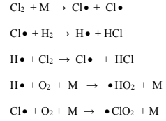 C2 + M
Cl• + Cl•
Cl• + H2 → H• + HCI
Но + Clz — Cl. + HCI
H• +O2 + M → •HO2 + M
Cl. + O2 + М — .CIO2 + M
ClO2 + M
