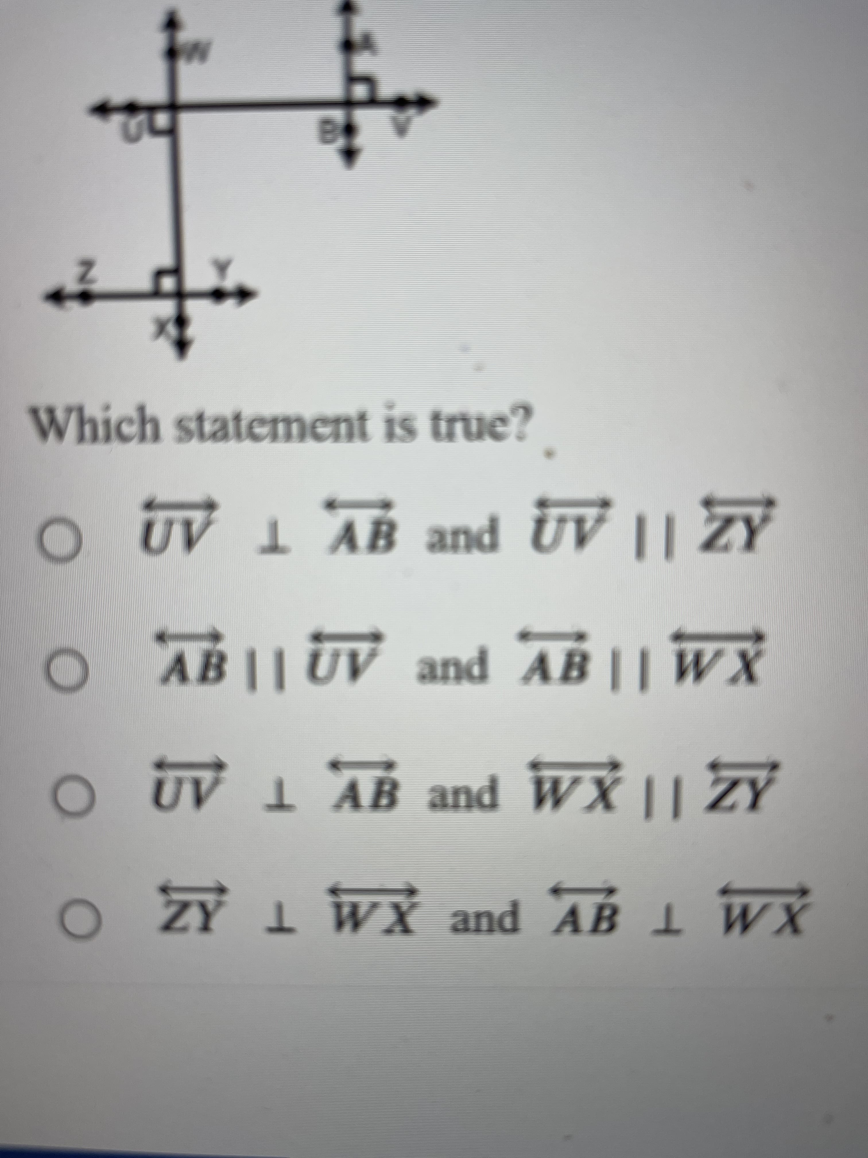 Which statement is true?
O UV 1 AB and UV || ZY
OABI UV and AB || WX
pue
O UV 1 AB and WX || ZY
| XM pu
and AB
XMTY P XM T AZ
