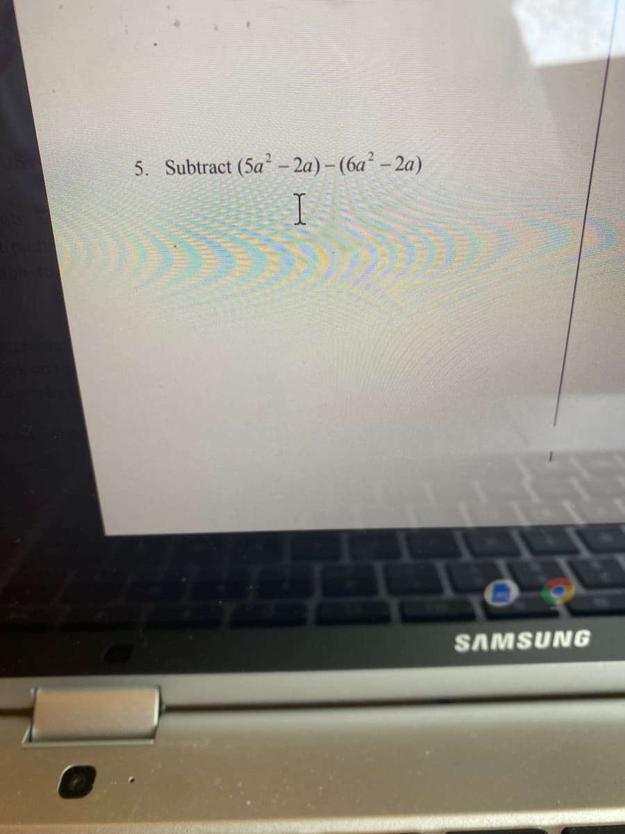 5. Subtract (5a- 2a) – (6a² – 2a)
I
SAMSUNG
