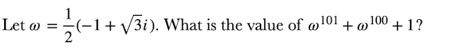 Let @ =
1
2
−1+ √/3i). What is the value of 101
w
+ @
100
+1?