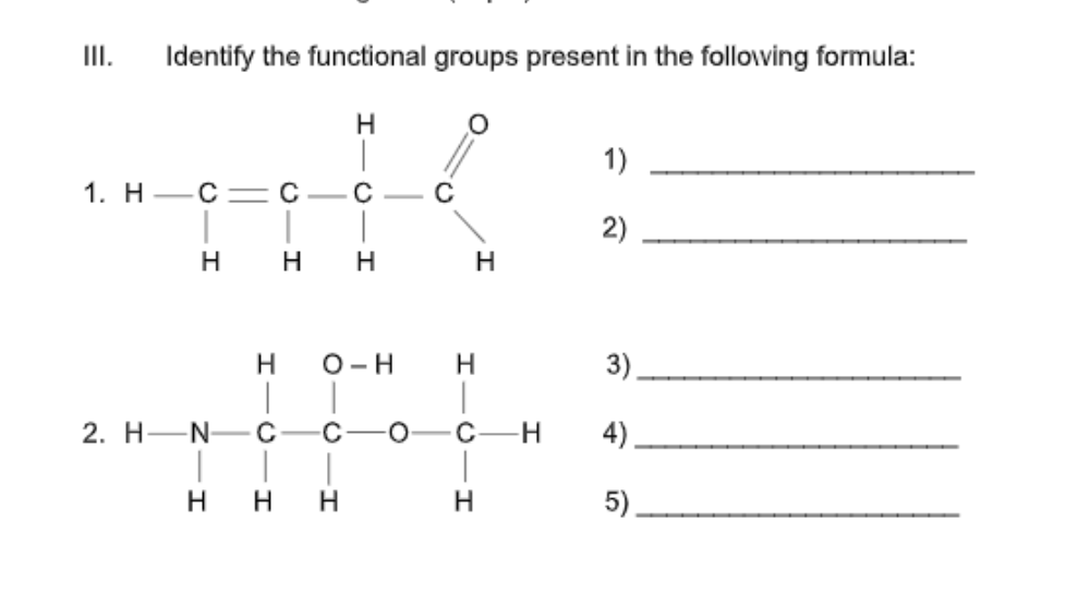 II.
Identify the functional groups present in the following formula:
1)
1. Н — С — С
2)
H.
H.
O-H
H.
2. Н— N—С
-C
C-H
4)
H.
H.
H.
5).
3)
I-
