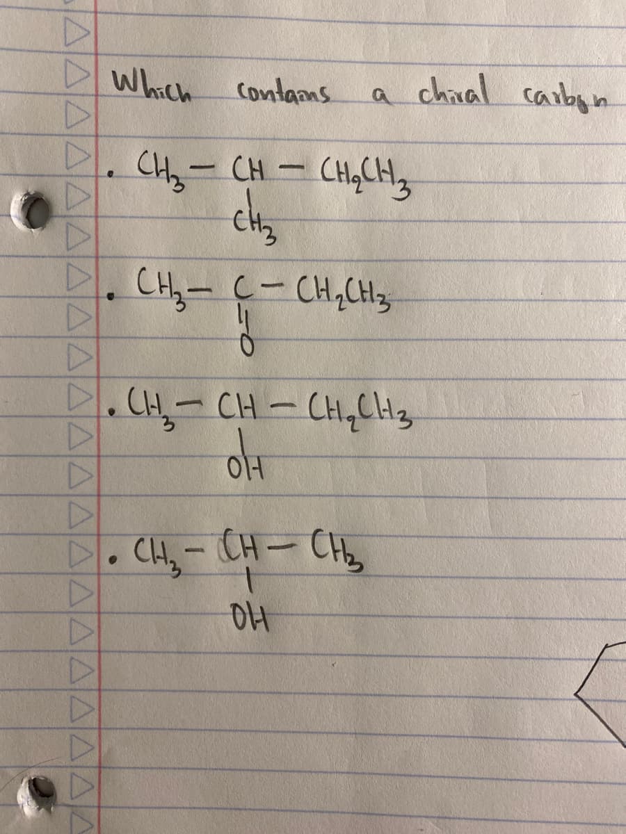 0
Which
▷
D. CH₂ - CH - CH₂CH₂
CH₂
contains
D
D
▷
D
th
CH, C - CH,CH3
▷
D.CH, CH - CH,CH
D
▷
OH
-
a chival carbon.
▷
D. CH₂ - CH - CH₂
1
OH