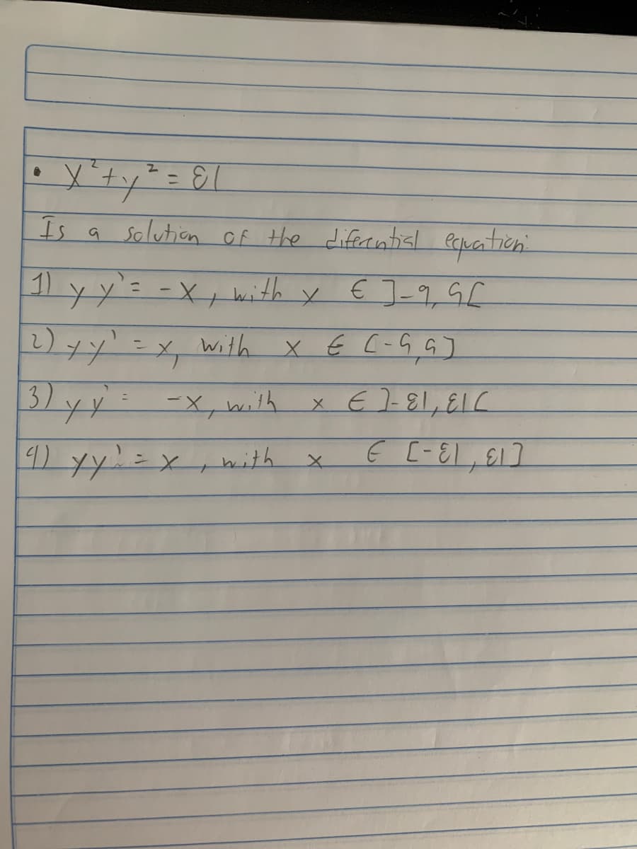 ニ
Is a salution of the diferntsl epuation
-X+ with y € ]_9,GC
with x E [-G G]
%3D
3)
/yy: -x, with
with
