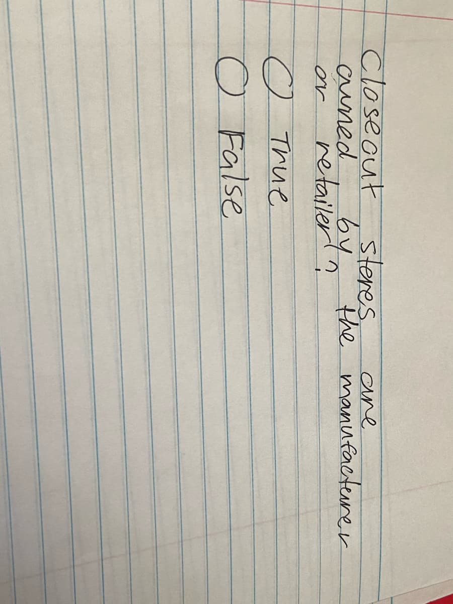 Close out
cuned
netailerln he manufacteurer
steres
ane
or
O True
O False
