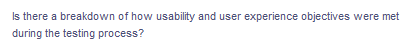 Is there a breakdown of how usability and user experience objectives were met
during the testing process?