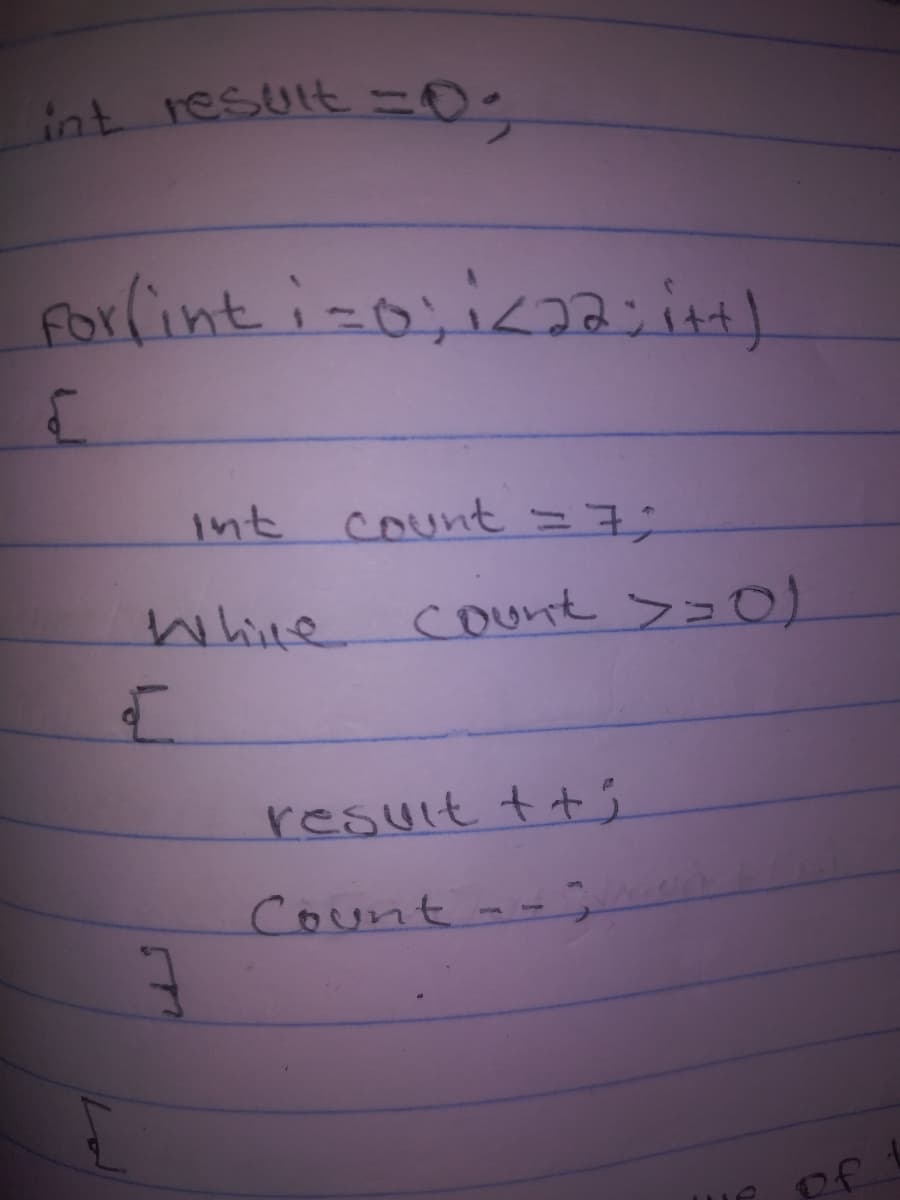 int result=
%3D03B
For (int i-o;ikai it)
int
count = 7;
Whire count >=0)
resuit tts
Count--;
ue of
