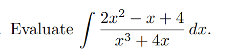 Evaluate
2x² − x +4
x³ + 4x
[ 20
dx.