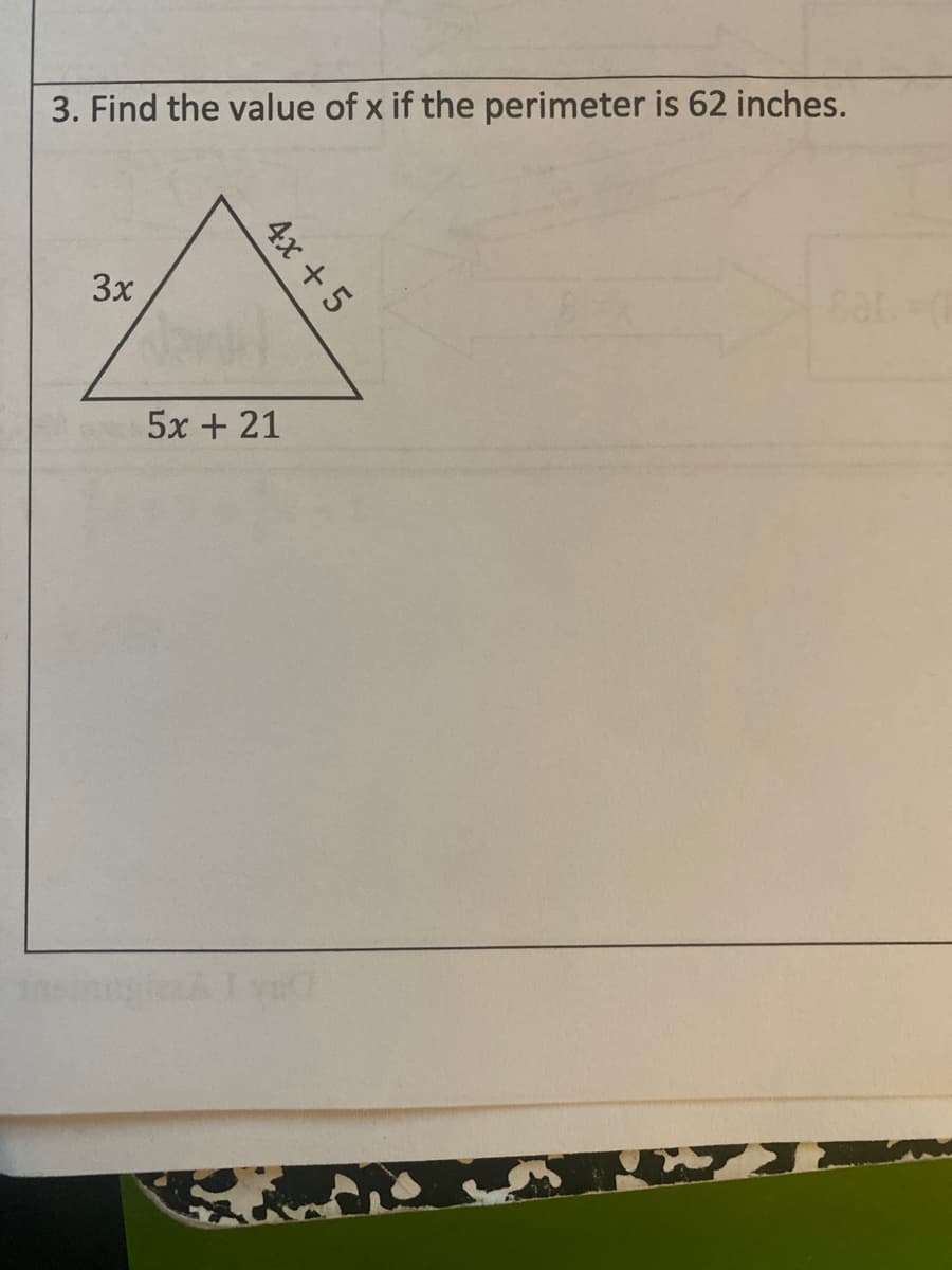 3. Find the value of x if the perimeter is 62 inches.
3x
cat
5x + 21
4x +5
