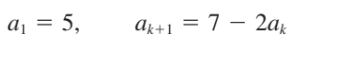 a¡ = 5,
Ak+1 = 7 – 2a,
|
