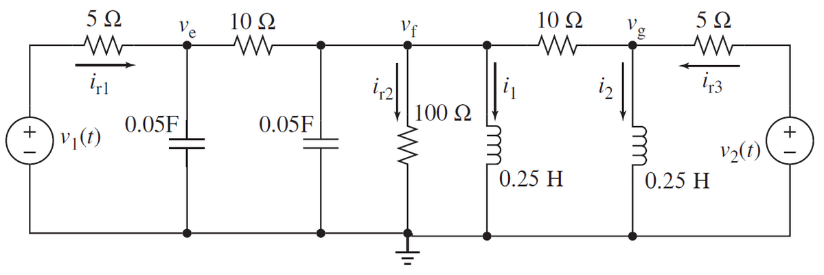 5 Ω
W
10 Ω
w
Vf
10 Ω
W
592
ww
irl
ir2
i
i√3
100 Ω
0.05F
0.05F
+
V₁(t)
www.
+
V2(t)
0.25 H
0.25 H
HI