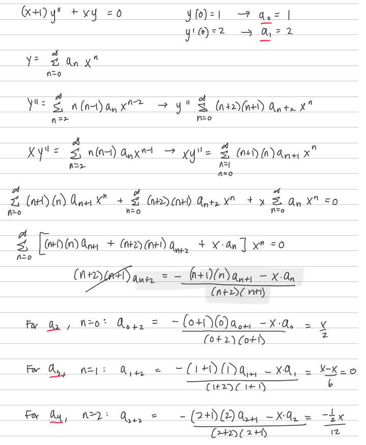 ### Solving Differential Equations Using Power Series Method

Consider the differential equation:

\[ (x+1)y'' + xy = 0 \]

with the initial conditions:

\[ y(0) = 1 \quad \text{and} \quad y'(0) = 2 \]

These initial conditions translate to the power series coefficients as:

\[ a_0 = 1 \]
\[ a_1 = 2 \]

Assume a solution of the form:

\[ y = \sum_{n=0}^{\infty} a_n x^n \]

### Deriving Representations for \( y' \) and \( y'' \)

Taking the derivatives, we get:

\[ y' = \sum_{n=1}^{\infty} n a_n x^{n-1} \Rightarrow y' = \sum_{n=0}^{\infty} (n+1) a_{n+1} x^n \]

\[ y'' = \sum_{n=2}^{\infty} n (n-1) a_n x^{n-2} \Rightarrow y'' = \sum_{n=0}^{\infty} (n+2)(n+1) a_{n+2} x^n \]

### Substituting into the Original Differential Equation
By substituting \( y \) and \( y'' \) into the original equation, we have:

\[ (x+1) \sum_{n=0}^{\infty} (n+2)(n+1) a_{n+2} x^n + x \sum_{n=0}^{\infty} a_n x^n = 0 \]

Combining terms and simplifying:

\[ \sum_{n=0}^{\infty} [(n+1)(n) a_{n+1} x^n + (n+2)(n+1) a_{n+2} x^n + x a_n] x^n = 0 \]

### Simplification Leads to Recurrence Relation
The above simplifies to:

\[ \sum_{n=0}^{\infty} \left[ (n+1)(n) a_{n+1} x^n + (n+2)(n+1) a_{n+2} x^n + x a_n \right] = 0 \]

Leading to the