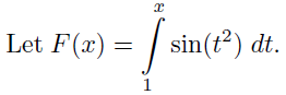 Let F(x) =
|
sin(t²) dt.
1
