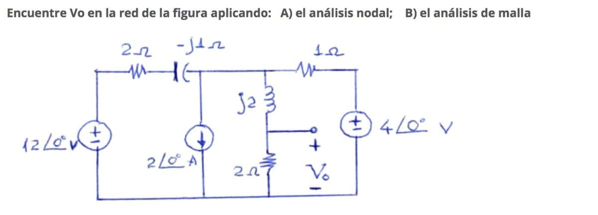 Encuentre Vo en la red de la figura aplicando: A) el análisis nodal; B) el análisis de malla
+) 4ev
Vo
