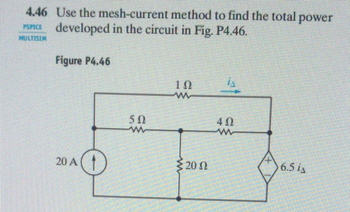 4.46 Use the mesh-current method to find the total power
PSPICE developed in the cireuit in Fig. P4.46.
MULTISIM
Figure P4.46
10
50
40
20 A
20 0
6.5 ix
