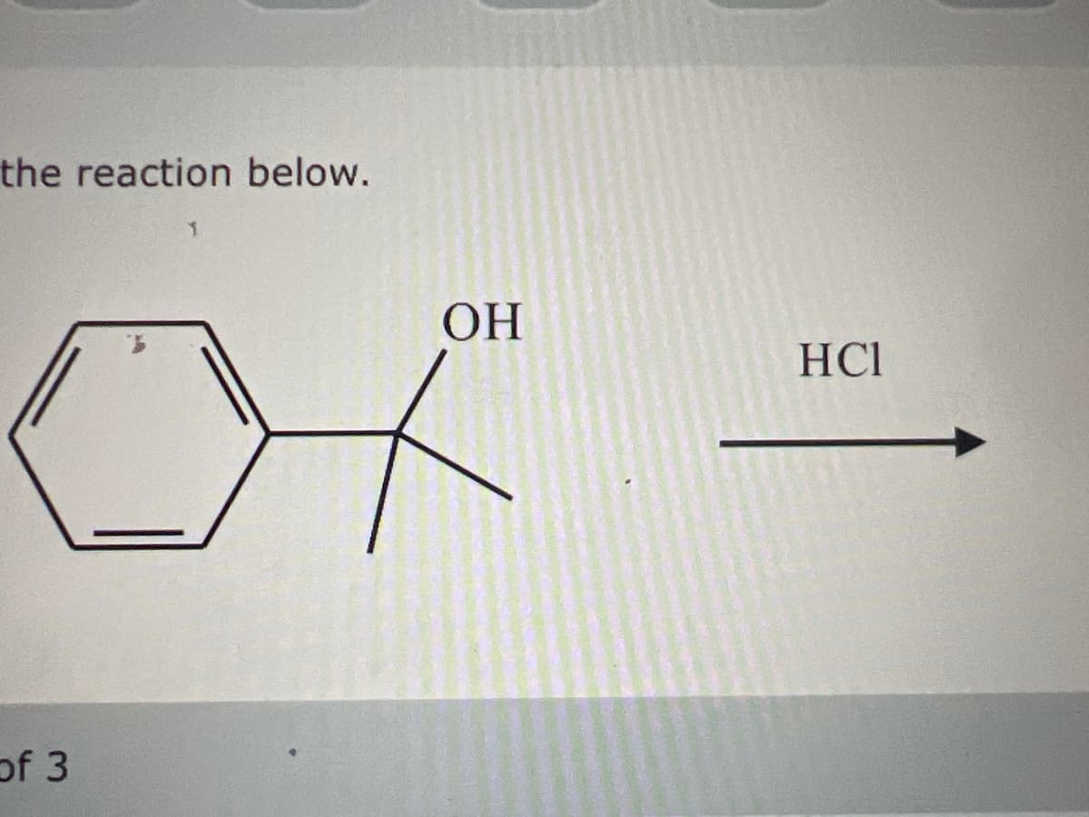 the reaction below.
of 3
OH
HCI